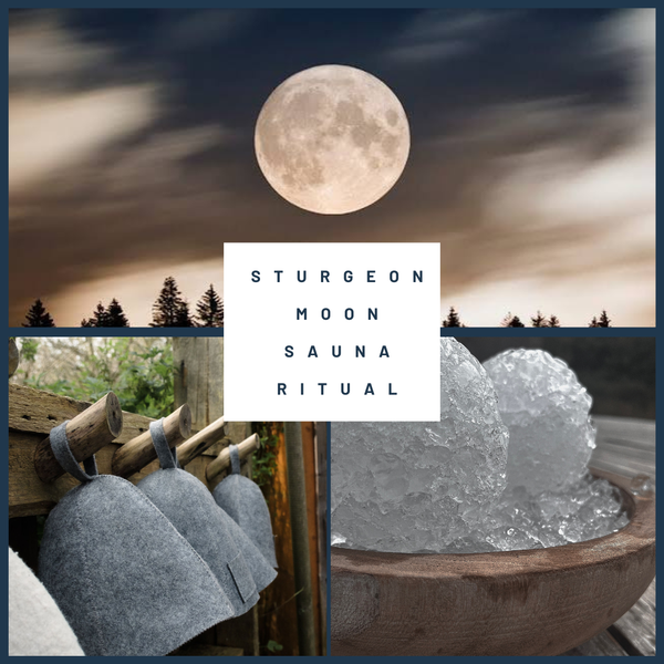 Sturgeon Moon Sauna Ritual - August